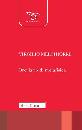 Breviario di metafisica. Nuova ediz. - Virgilio Melchiorre - Libro Morcelliana 2022, Il pellicano rosso | Libraccio.it