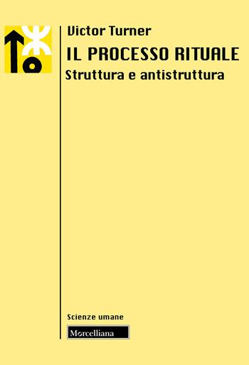 Il processo rituale. Struttura e antistruttura - Victor Turner - Libro Morcelliana 2023, Le scienze umane | Libraccio.it