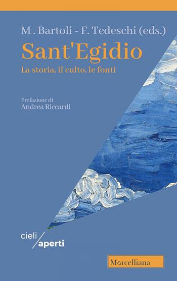 Sant'Egidio. La storia, il culto, le fonti - Francesco Tedeschi - Libro Morcelliana 2023, Cieli aperti | Libraccio.it