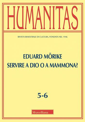 Humanitas (2022). Vol. 5-6: Eduard Morike. Servire Dio o Mammona  - Libro Morcelliana 2023, Humanitas | Libraccio.it