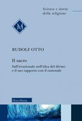 Il sacro. Sull'irrazionale nell'idea del divino e il suo rapporto con il razionale. Nuova ediz.