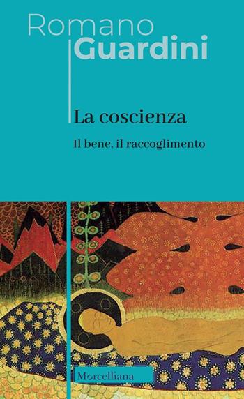 La coscienza. Nuova ediz. - Romano Guardini - Libro Morcelliana 2023, Opere di Romano Guardini | Libraccio.it