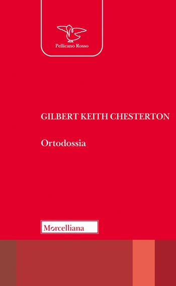 Ortodossia. Nuova ediz. - Gilbert Keith Chesterton - Libro Morcelliana 2023, Il pellicano rosso | Libraccio.it