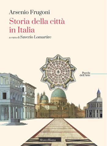 Storia della città in Italia - Arsenio Frugoni - Libro Morcelliana 2023, Parola dell'arte | Libraccio.it
