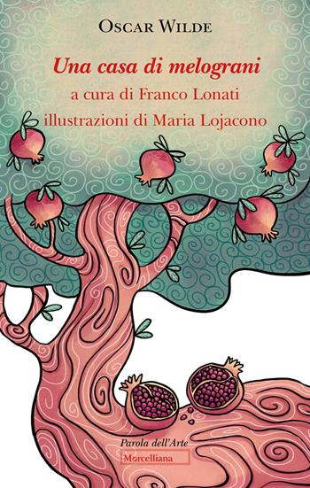 Una casa di melograni - Oscar Wilde - Libro Morcelliana 2023, Parola dell'arte | Libraccio.it