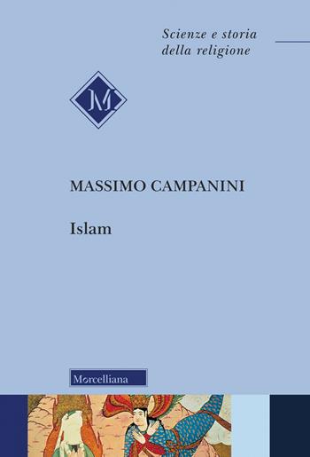 Islam. Nuova ediz. - Massimo Campanini - Libro Morcelliana 2023, Scienze e storia della religione | Libraccio.it