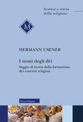 I nomi degli dei. Saggio di teoria della formazione dei concetti religiosi. Nuova ediz.