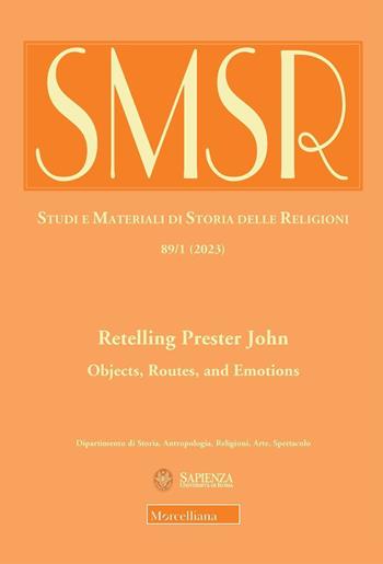 SMSR. Studi e materiali di storia delle religioni (2023). Vol. 1: Retelling Prester John. Objects, routes, and emotions  - Libro Morcelliana 2023, Studi e mat. di storia delle religioni | Libraccio.it