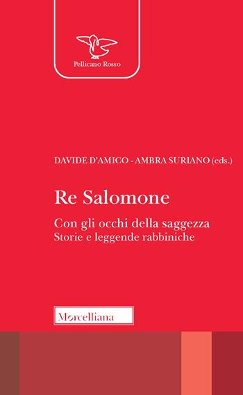 Re Salomone. Con gli occhi della saggezza. Storie e leggende rabbiniche  - Libro Morcelliana 2024, Il pellicano rosso | Libraccio.it