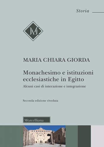 Monachesimo e istituzioni ecclesiastiche in Egitto. Alcuni casi di interazione e integrazione - Maria Chiara Giorda - Libro Morcelliana 2023, Storia | Libraccio.it