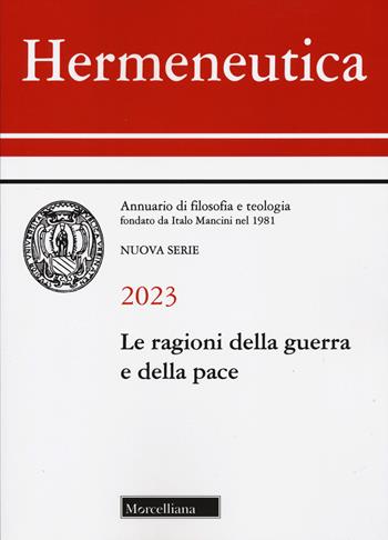 Le ragioni della guerra e della pace  - Libro Morcelliana 2023, Hermeneutica | Libraccio.it