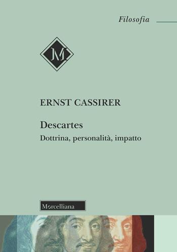 Descartes. Dottrina, personalità, impatto - Ernst Cassirer - Libro Morcelliana 2024, Filosofia | Libraccio.it