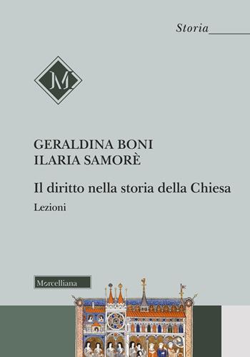 Il diritto nella storia della Chiesa. Lezioni - Geraldina Boni, Ilaria Samorè - Libro Morcelliana 2023, Storia | Libraccio.it