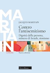 Contro l'antisemitismo. Dignità della persona, mistero di Israele, sionismo