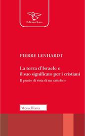 La Terra d'Israele e il suo significato per i cristiani. Il punto di vista di un cattolico