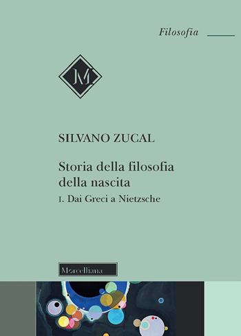 Storia della filosofia della nascita. Vol. 1: Dai Greci a Nietzsche - Silvano Zucal - Libro Morcelliana 2023, Filosofia | Libraccio.it