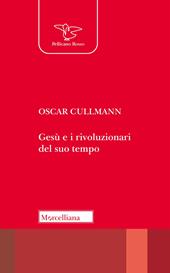 Gesù e i rivoluzionari del suo tempo. Culto, società, politica