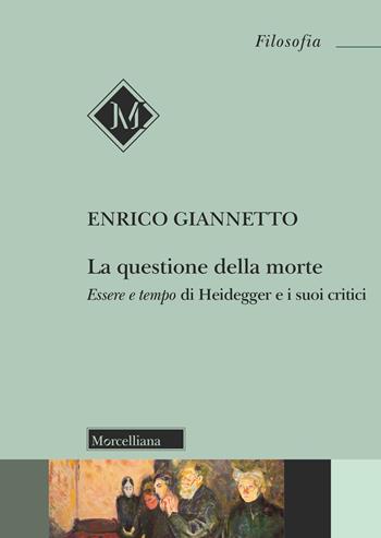 La della morte. Essere e tempo di Heidegger e i suoi critici - Enrico Giannetto - Libro Morcelliana 2024, Filosofia | Libraccio.it