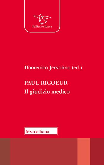Paul Ricoeur. Il giudizio medico. Nuova ediz.  - Libro Morcelliana 2024, Il pellicano rosso | Libraccio.it