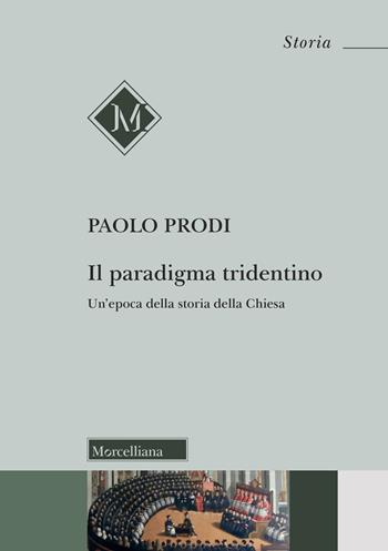Il paradigma tridentino. Un'epoca della storia della Chiesa - Paolo Prodi - Libro Morcelliana 2024, Storia | Libraccio.it