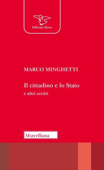Il cittadino e lo Stato e altri scritti. Nuova ediz. - Marco Minghetti - Libro Morcelliana 2024, Il pellicano rosso | Libraccio.it