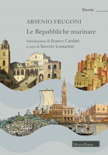 Le Repubbliche marinare - Arsenio Frugoni - Libro Morcelliana 2024, Storia | Libraccio.it