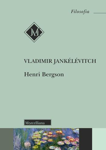 Henri Bergson - Vladimir Jankélévitch - Libro Morcelliana 2025, Filosofia | Libraccio.it