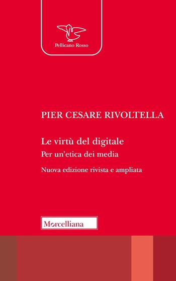 Le virtù del digitale. Per un'etica dei media. Nuova ediz. - Pier Cesare Rivoltella - Libro Morcelliana 2024, Il pellicano rosso | Libraccio.it