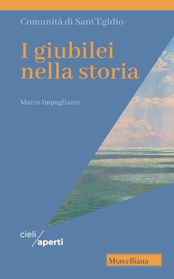I giubilei nella storia - Marco Impagliazzo - Libro Morcelliana 2024, Cieli aperti | Libraccio.it
