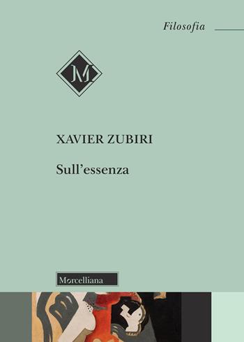 Sull'essenza - Xavier Zubiri - Libro Morcelliana 2025, Filosofia | Libraccio.it