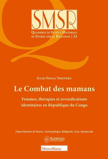 Le combat des mamans. Femmes, thérapies et revendications identitaires en République du Congo - Julie Ndaya Tshiteku - Libro Morcelliana 2024, Quaderni di studi e materiali di storia delle religioni | Libraccio.it