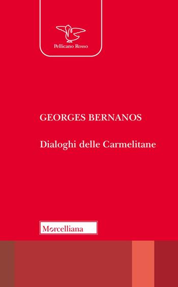 Dialoghi delle carmelitane - Georges Bernanos - Libro Morcelliana 2024, Il pellicano rosso | Libraccio.it