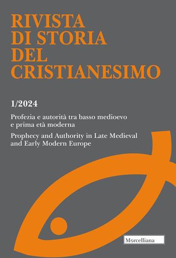 Rivista di storia del cristianesimo (2024). Vol. 1: Profezia e autorità tra basso medioevo e prima età moderna.  - Libro Morcelliana 2024, Religione e cultura. Ist. sc. relig. TN | Libraccio.it