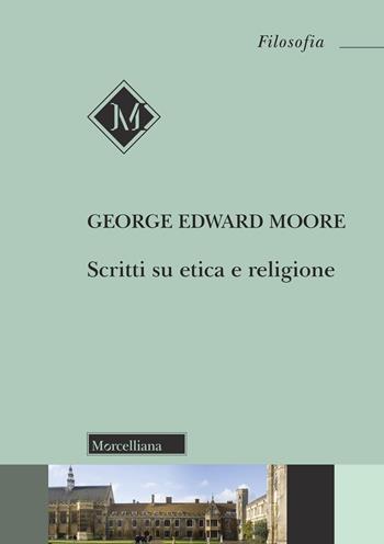 Scritti su etica e religione - George Edward Moore - Libro Morcelliana 2025, Filosofia | Libraccio.it