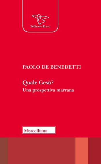 Quale Gesù? Una prospettiva marrana - Paolo De Benedetti - Libro Morcelliana 2024, Il pellicano rosso | Libraccio.it