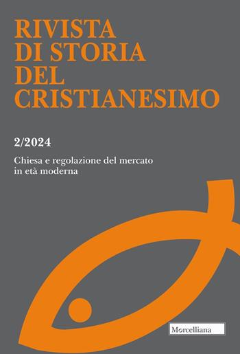 Rivista di storia del cristianesimo (2024). Vol. 2: Chiesa e regolazione del mercato in età moderna  - Libro Morcelliana 2025, Rivista di storia del cristianesimo | Libraccio.it
