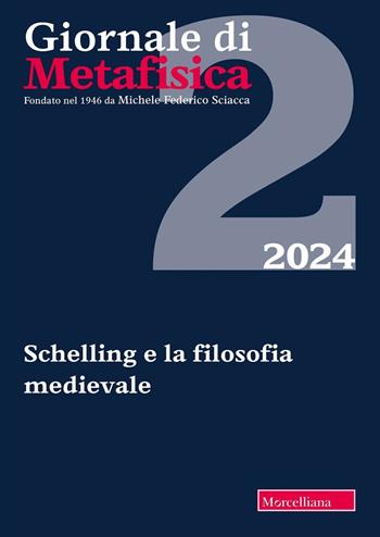 Giornale di metafisica (2024). Vol. 2: Schelling e la filosofia medievale  - Libro Morcelliana 2025, Biblioteca del Giornale di Metafisica | Libraccio.it