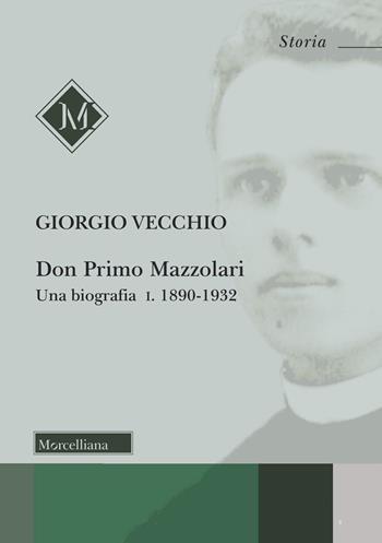 Don Primo Mazzolari. Una biografia. Vol. 1: 1890-1932 - Giorgio Vecchio - Libro Morcelliana 2025, Storia | Libraccio.it