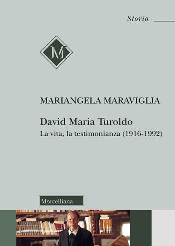 David Maria Turoldo. La vita, la testimonianza (1916-1992). Nuova ediz. - Mariangela Maraviglia - Libro Morcelliana 2025, Storia | Libraccio.it