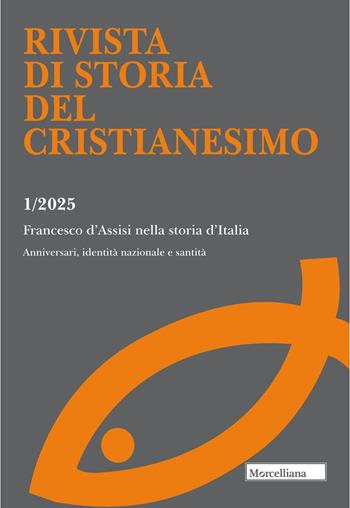 Rivista di storia del cristianesimo (2025). Vol. 1: Francesco d'Assisi nella storia d'Italia. Anniversari, identità nazionale e santità  - Libro Morcelliana 2025, Rivista di storia del cristianesimo | Libraccio.it