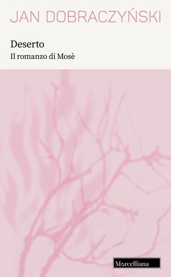 Deserto. Il romanzo di Mosè. Nuova ediz. - Jan Dobraczynski - Libro Morcelliana 2025, Opere di Jan Dobraczynski | Libraccio.it