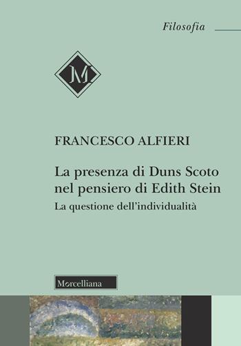 La presenza di Duns Scoto nel pensiero di Edith Stein. La questione dell'individualità. Nuova ediz. - Francesco Alfieri - Libro Morcelliana 2025, Filosofia | Libraccio.it