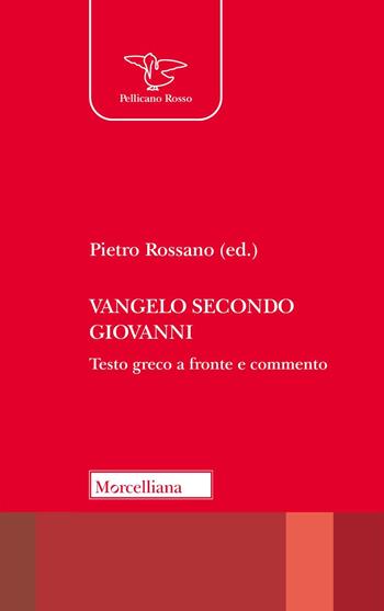 Vangelo secondo Giovanni. Testo greco a fronte e commento  - Libro Morcelliana 2026, Pellicano rosso | Libraccio.it
