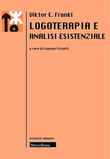 Logoterapia e analisi esistenziale. Nuova ediz. - Viktor E. Frankl - Libro Morcelliana 2025, Le scienze umane | Libraccio.it