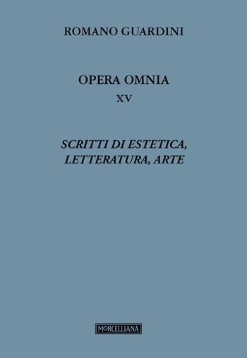 Scritti di estetica, letteratura, arte - Romano Guardini - Libro Morcelliana 2025, Opera omnia di R. Guardini | Libraccio.it
