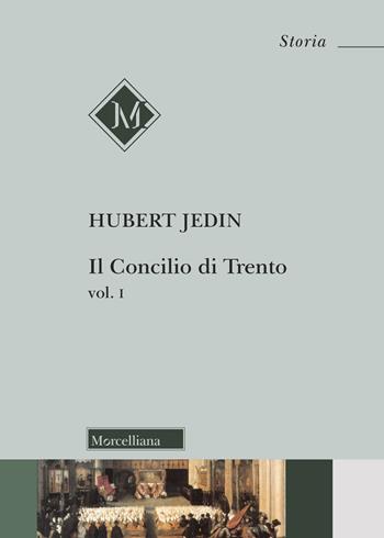 Il Concilio di Trento. Vol. 1 - Hubert Jedin - Libro Morcelliana 2025, Storia | Libraccio.it