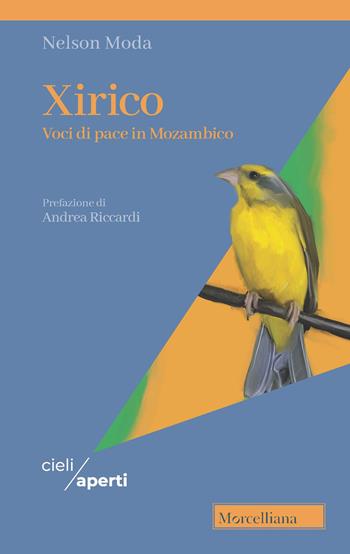 Xirico. Voci di pace in Mozambico - Moda Nelson - Libro Morcelliana 2026, Cieli aperti | Libraccio.it