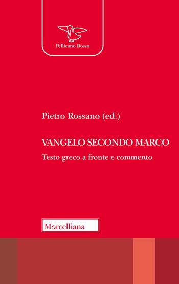 Vangelo secondo Marco. Testo greco a fronte e commento - Pietro Rossano - Libro Morcelliana 2026, Il pellicano rosso | Libraccio.it