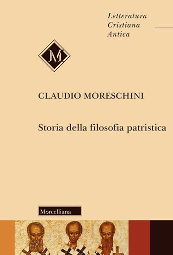 Storia della filosofia patristica. Nuova ediz. - Claudio Moreschini - Libro Morcelliana 2025, Letteratura cristiana antica | Libraccio.it