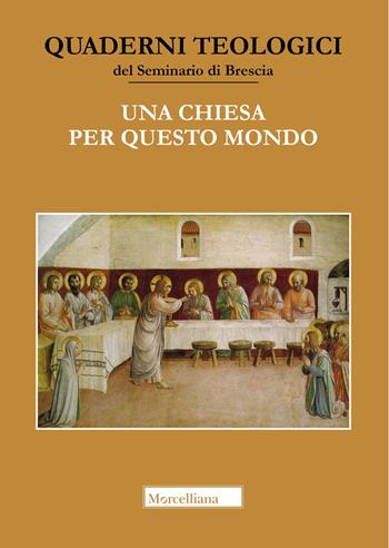 Una Chiesa per questo mondo. Studi in onore di Giacomo Canobbio  - Libro Morcelliana 2025, Quaderni teologici Seminario di Brescia | Libraccio.it